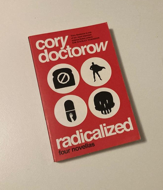 Radicalized: Four novellas - Cory Doctorow