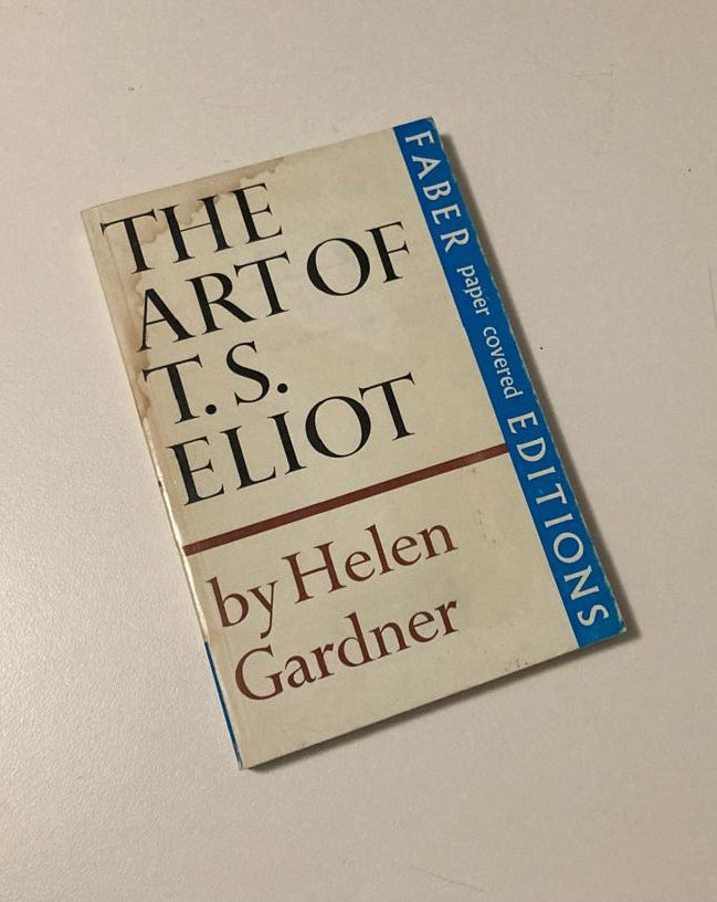 The art of T.S. Eliot - Helen Gardner