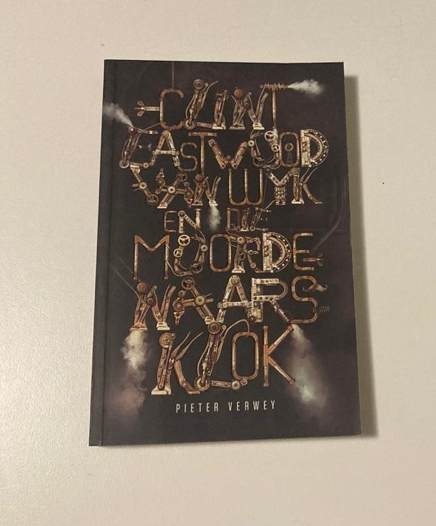 Clint Eastwood en die moordenaarsklok - Pieter Verwey (First edition)