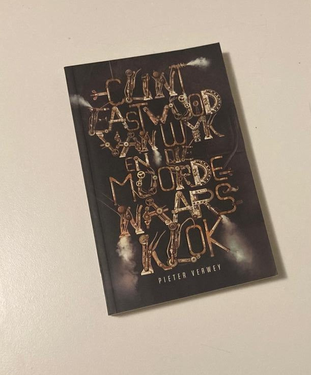 Clint Eastwood en die moordenaarsklok - Pieter Verwey (First edition)