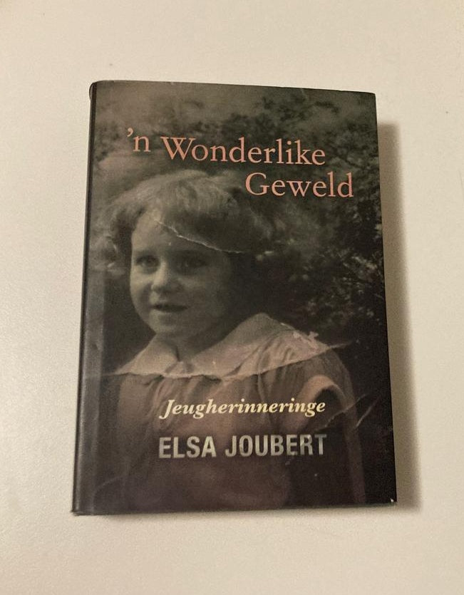 ’n Wonderlike geweld: Jeugherinneringe - Elsa Joubert (First edition)