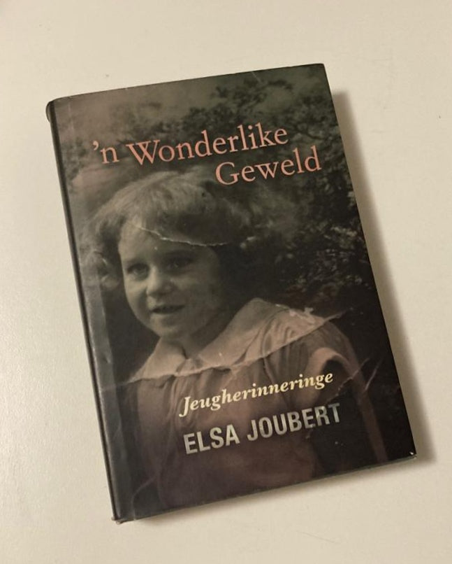’n Wonderlike geweld: Jeugherinneringe - Elsa Joubert (First edition)