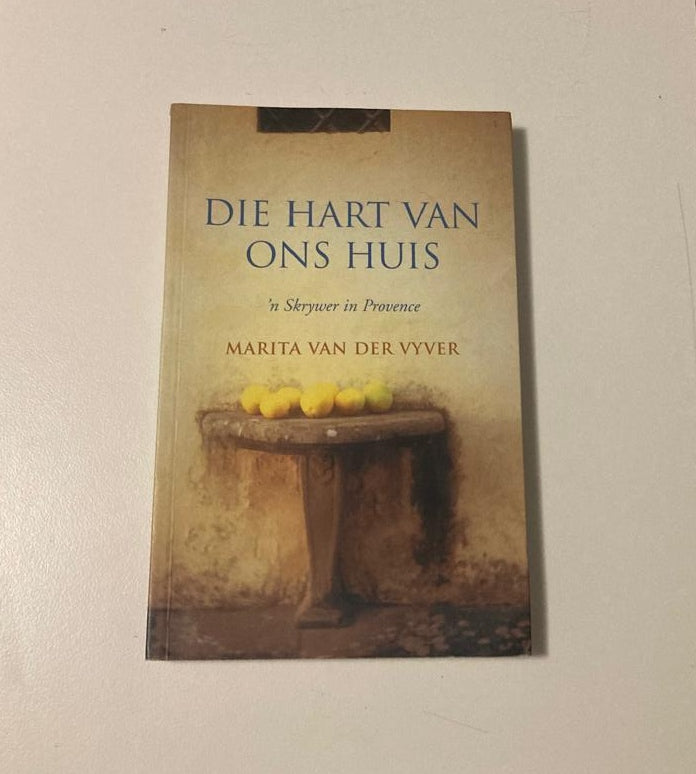 Die hart van ons huis - Marita van der Vyver (First edition)
