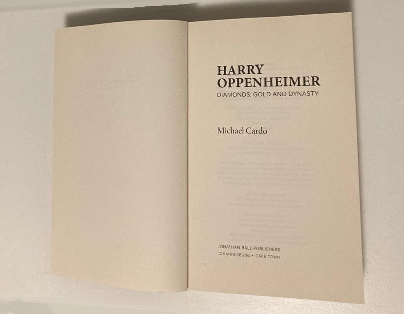Harry Oppenheimer: Diamonds, gold and dynasty - Michael Cardo (First edition)