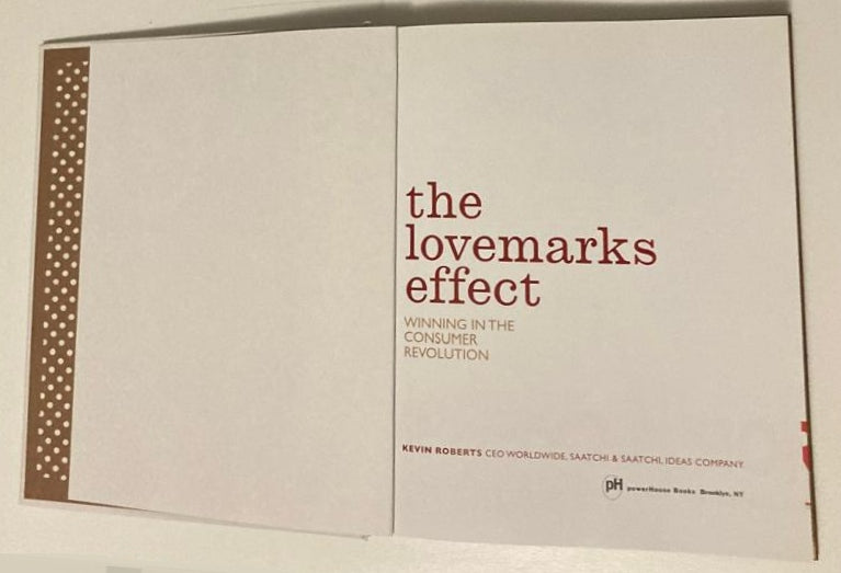 The lovemarks effect: Winning in the consumer revolution - Kevin Roberts