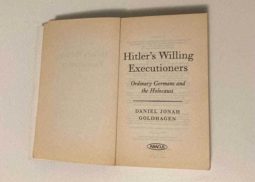 Hitler's willing executioners: Ordinary Germans and the Holocaust - Daniel Jonah Goldhagen
