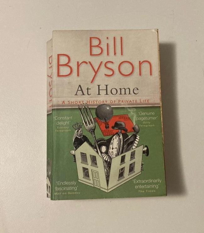 At home: A short history of private life - Bill Bryson