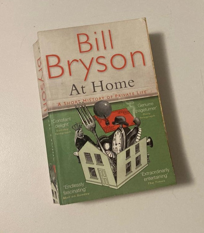 At home: A short history of private life - Bill Bryson