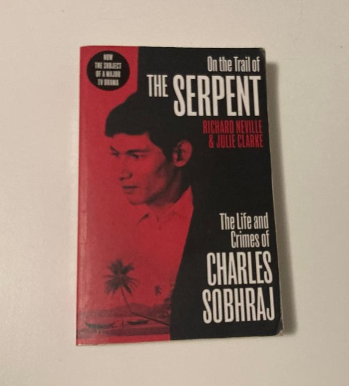 On the trail of the serpent: The life and crimes of Charles Sobhraj - Richard Neville & Julie Clarke