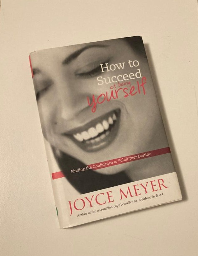 How to succeed at being yourself: Finding the confidence to fulfill your destiny - Joyce Meyer