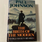 The birth of the modern: World society 1815 - 1830 - Paul Johnson (First edition)