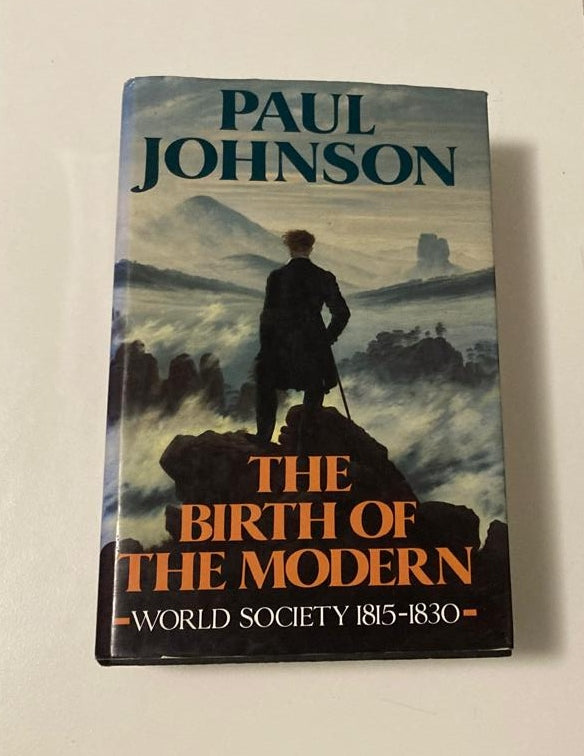 The birth of the modern: World society 1815 - 1830 - Paul Johnson (First edition)