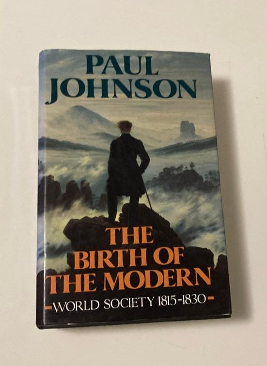 The birth of the modern: World society 1815 - 1830 - Paul Johnson (First edition)