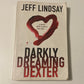 Darkly dreaming Dexter - Jeff Lindsay (Dexter #1; First UK edition)