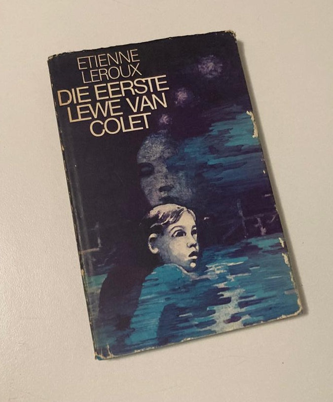 Die eerste lewe van Colet - Etienne Leroux