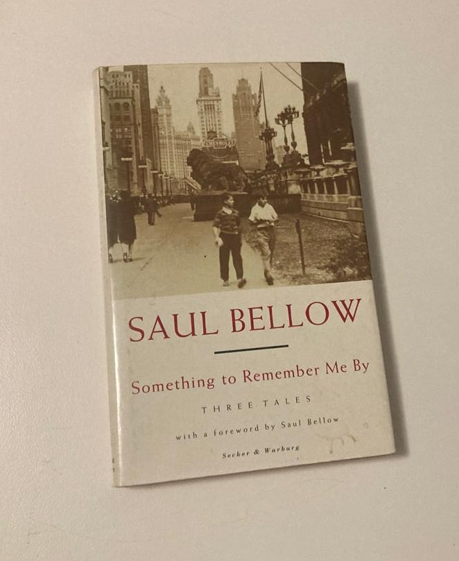 Something to remember me by - Saul Bellow