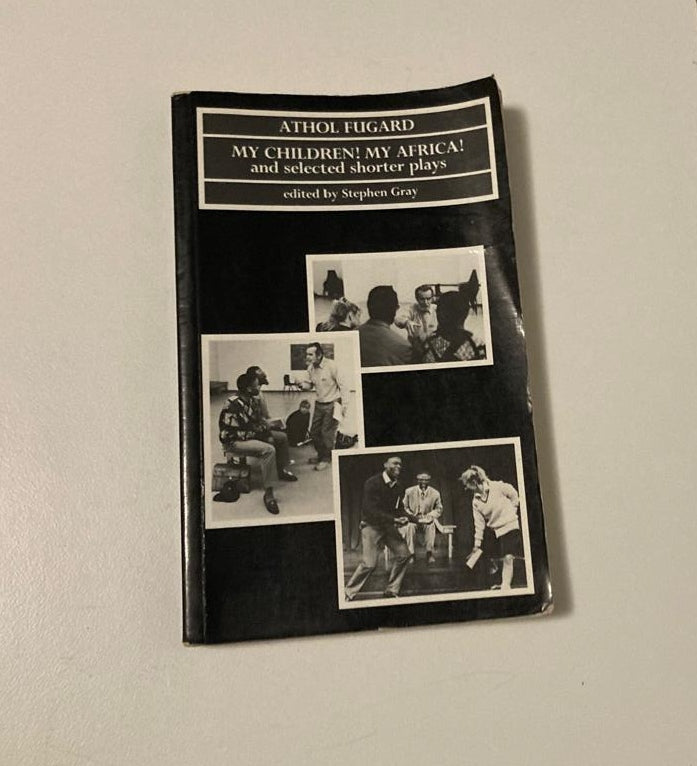 My children! My Africa! and selected shorter plays - Athol Fugard