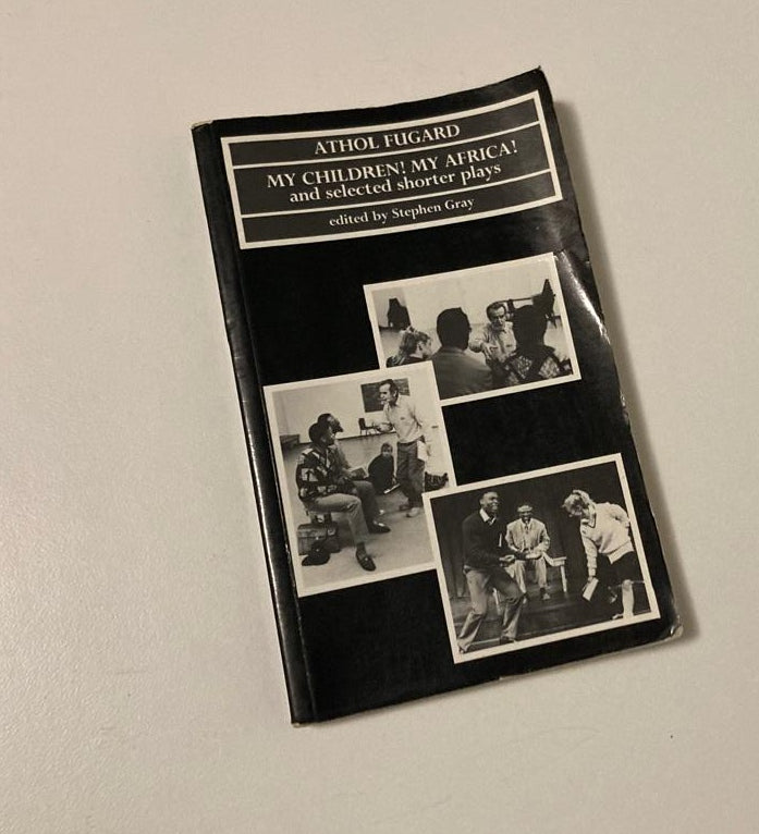 My children! My Africa! and selected shorter plays - Athol Fugard