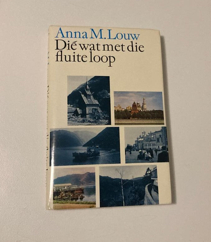 Dié wat met die fluite loop - Anna M. Louw (First edition)