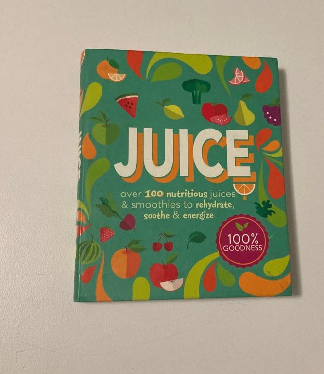 Juice: Over 100 nutritious juices & smoothies to rehydrate, soothe & energize - Jane Hughes & Fiona Hunter