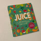 Juice: Over 100 nutritious juices & smoothies to rehydrate, soothe & energize - Jane Hughes & Fiona Hunter