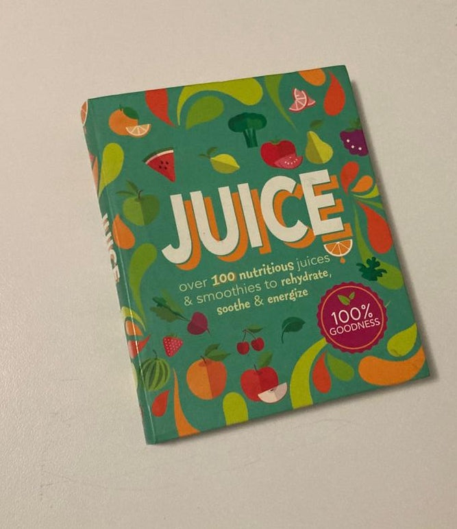 Juice: Over 100 nutritious juices & smoothies to rehydrate, soothe & energize - Jane Hughes & Fiona Hunter