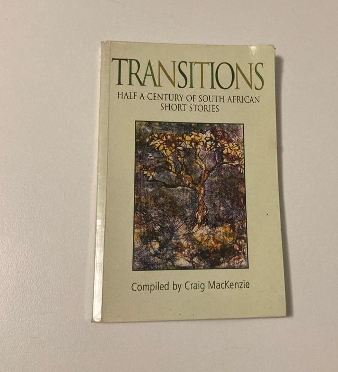 Transitions: Half a century of South African short stories - Compiled by Craig MacKenzie