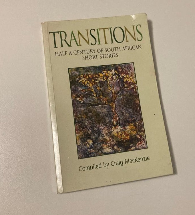 Transitions: Half a century of South African short stories - Compiled by Craig MacKenzie