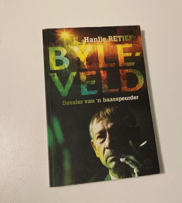 Byleveld: Dossier van ’n baasspeurder - Hanlie Retief (First edition)