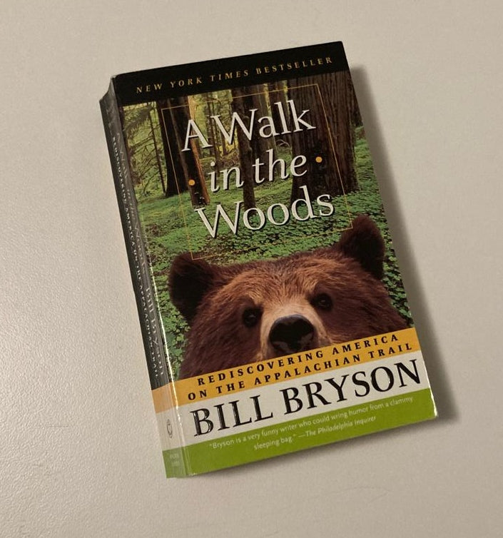 A walk in the woods: Rediscovering America on the Appalachian trail - Bill Bryson