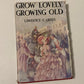 Grow lovely, growing old - Lawrence G. Green
