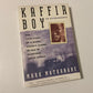 Kaffir boy: The true story of a black youth's coming of age in apartheid South Africa - Mark Mathabane
