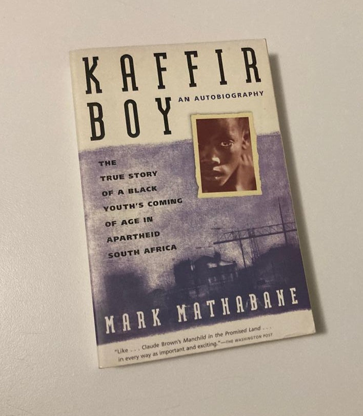 Kaffir boy: The true story of a black youth's coming of age in apartheid South Africa - Mark Mathabane