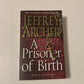 A prisoner of birth - Jeffrey Archer