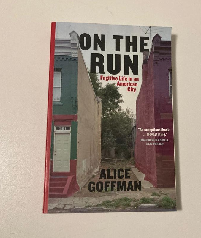 On the run: Fugitive life in an American city - Alice Goffman