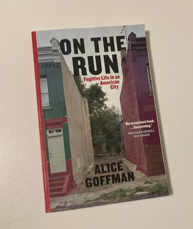 On the run: Fugitive life in an American city - Alice Goffman