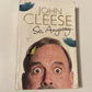 So, anyway... - John Cleese