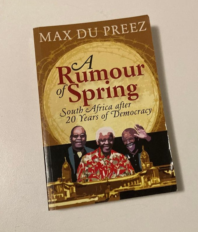 A rumour of spring: South Africa 20 years after democracy - Max du Preez (First edition)