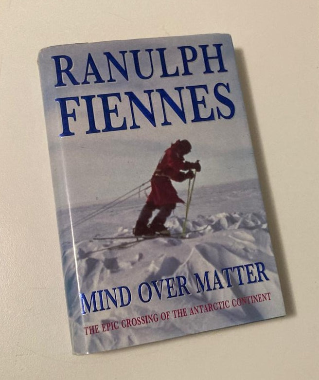 Mind over matter: The epic crossing of the Antarctic continent - Ranulph Fiennes