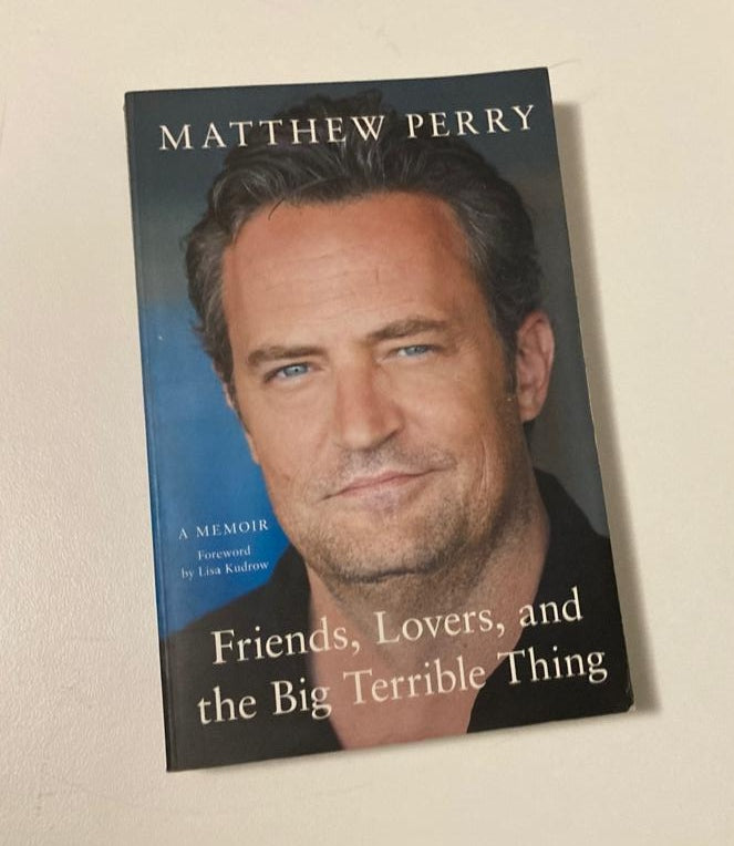 Friends, lovers, and the big terrible thing - Matthew Perry (First edition)