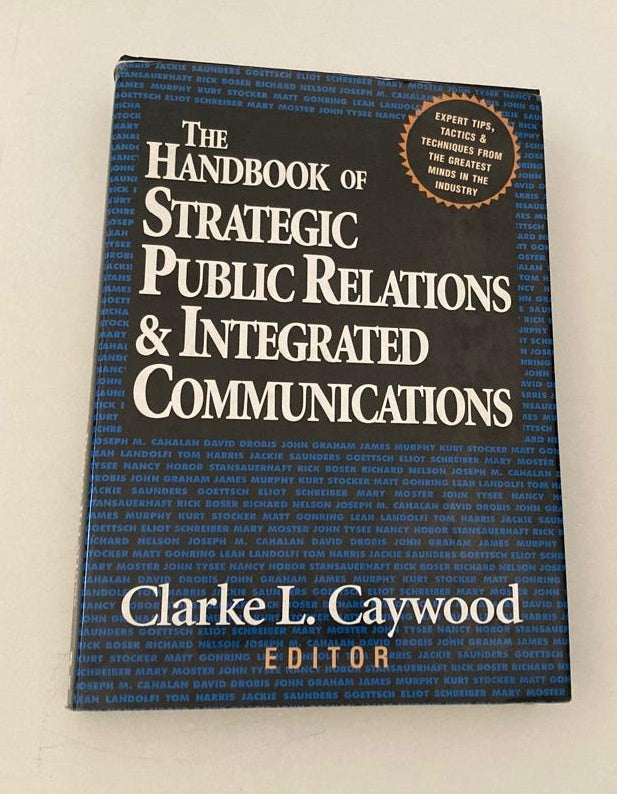 The handbook of strategic public relations & integrated communications - Clarke L. Caywood