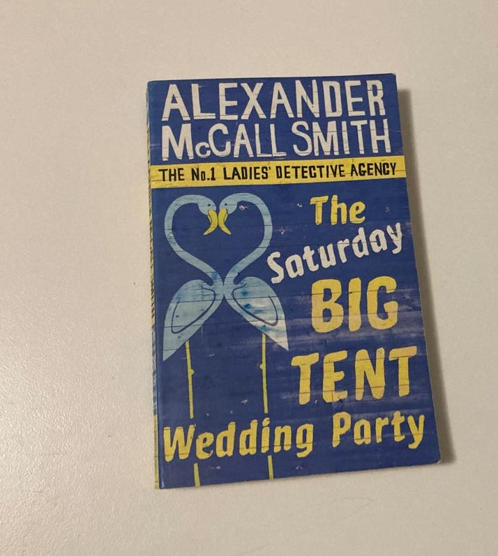 The Saturday big tent wedding party - Alexander Mccall Smith (No. 1 Ladies' Detective Agency #12)