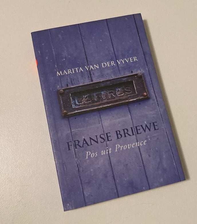 Franse briewe: Pos uit Provence - Marita van der Vyver (First edition)