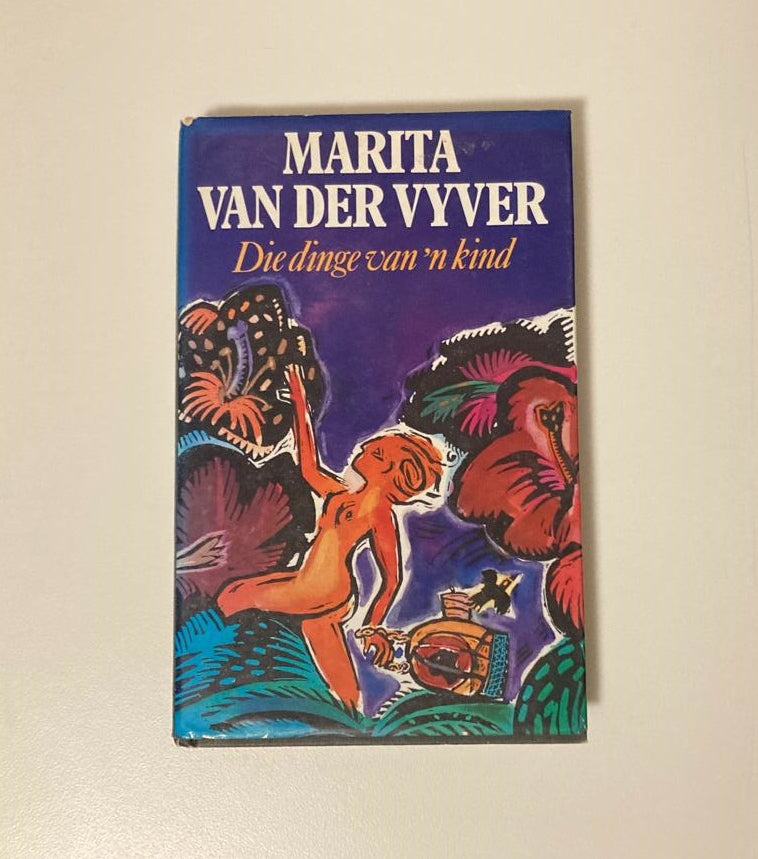 Die dinge van ’n kind - Marita van der Vyver (First edition)