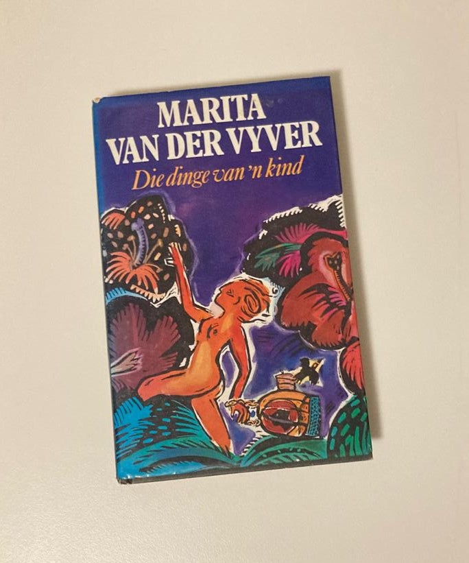 Die dinge van ’n kind - Marita van der Vyver (First edition)