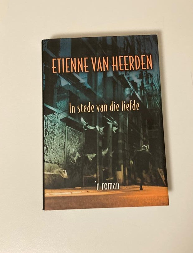 In stede van die liefde - Etienne van Heerden (First edition)