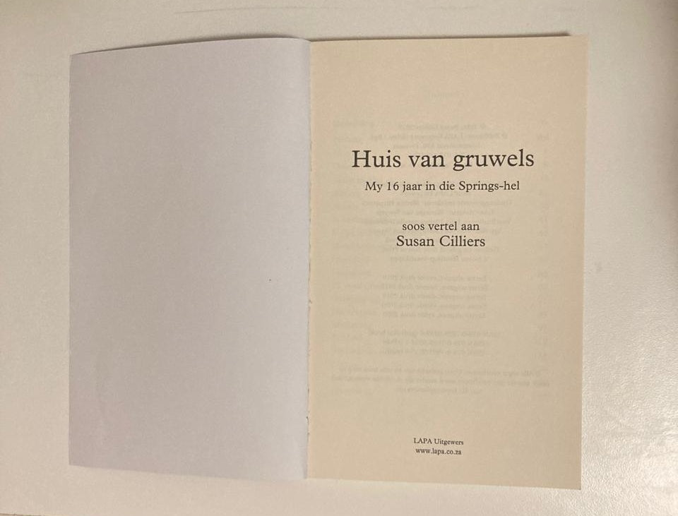 Huis van Gruwels: My 16 jaar in die Springs-hel - Soos vertel deur Susan Cilliers