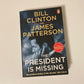 The president is missing - James Patterson and Bill Clinton