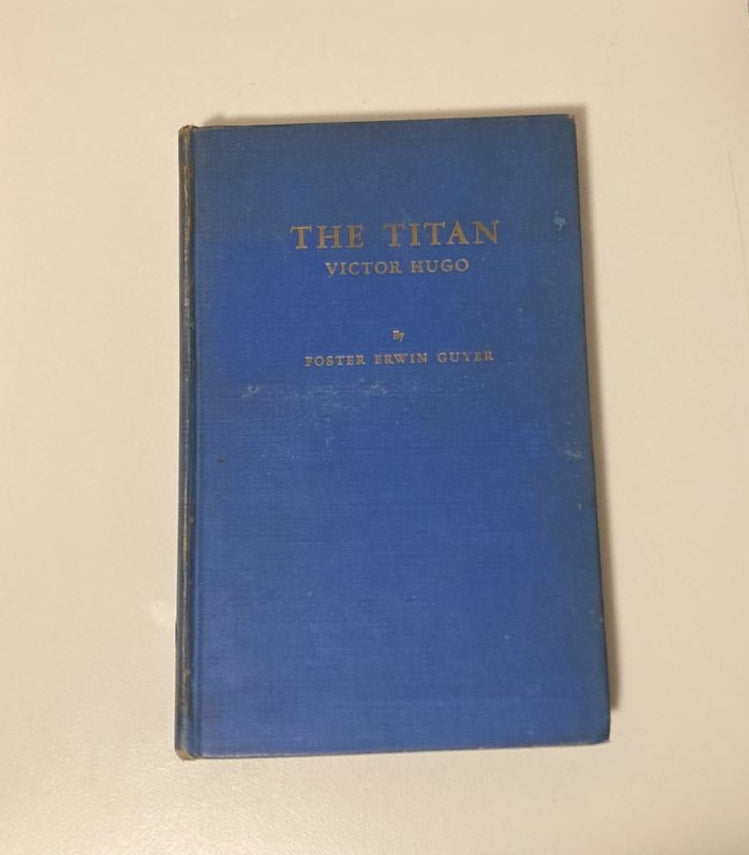 The titan: Victor Hugo - Foster Erwin Guyer
