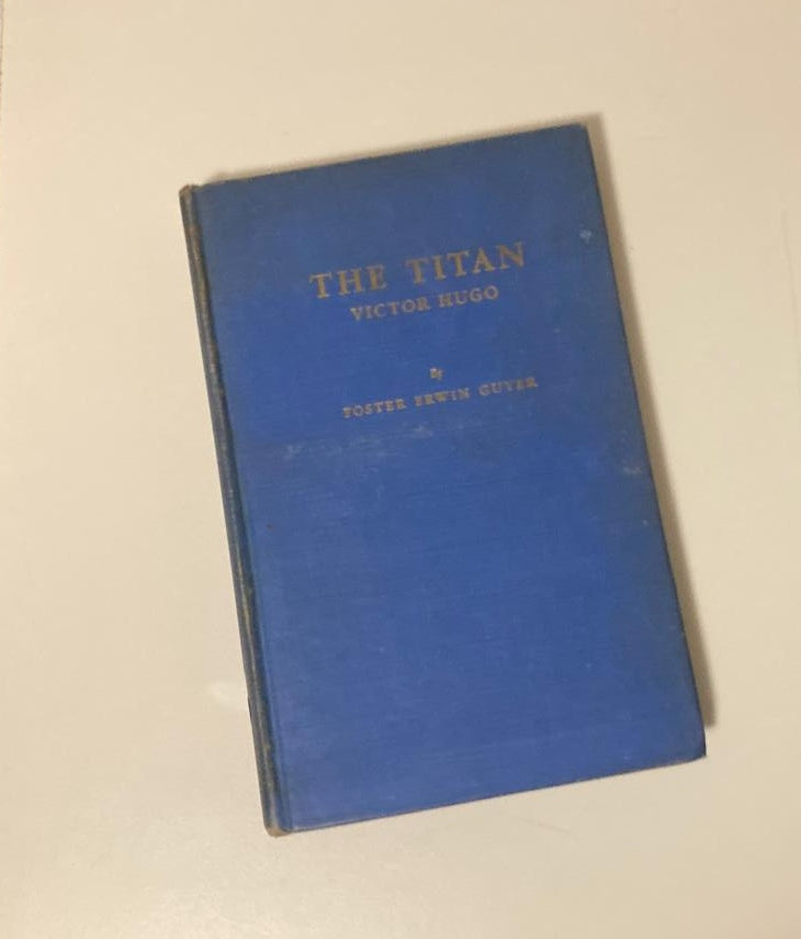 The titan: Victor Hugo - Foster Erwin Guyer